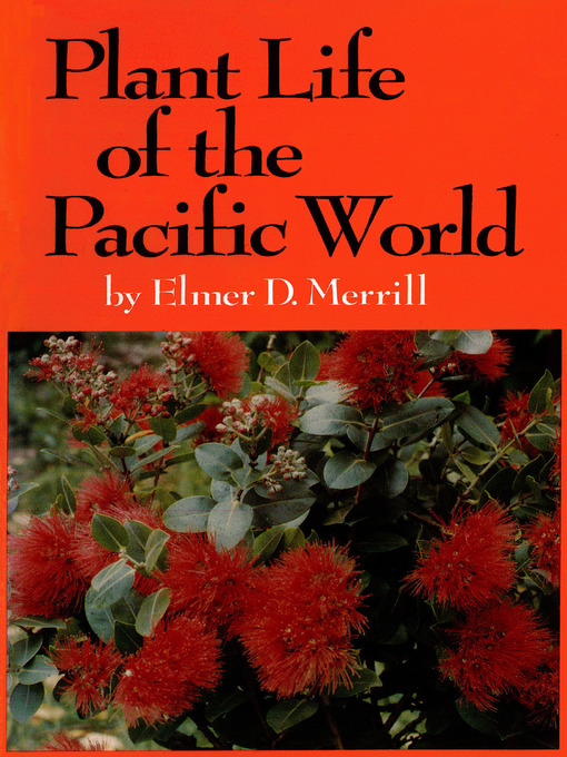 Title details for Plant Life of the Pacific World by Elmer D. Merrill - Available